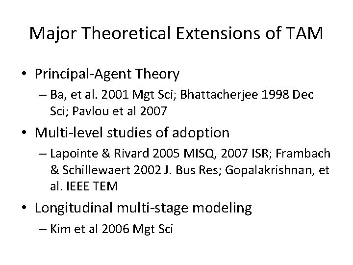 Major Theoretical Extensions of TAM • Principal-Agent Theory – Ba, et al. 2001 Mgt Major Theoretical Extensions of TAM • Principal-Agent Theory – Ba, et al. 2001 Mgt