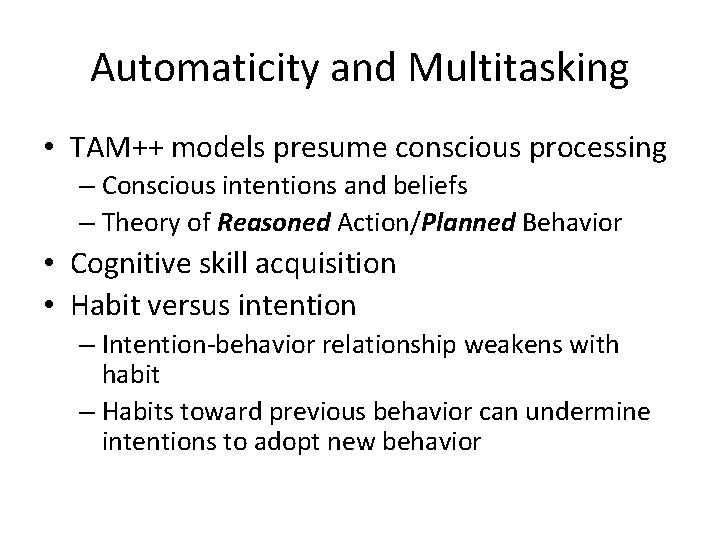 Automaticity and Multitasking • TAM++ models presume conscious processing – Conscious intentions and beliefs Automaticity and Multitasking • TAM++ models presume conscious processing – Conscious intentions and beliefs