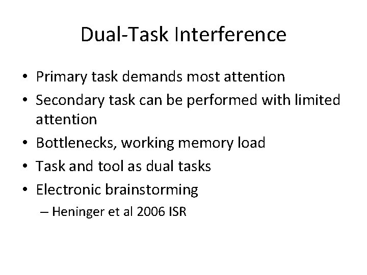 Dual-Task Interference • Primary task demands most attention • Secondary task can be performed Dual-Task Interference • Primary task demands most attention • Secondary task can be performed