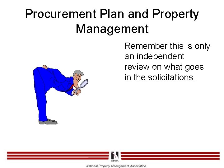 Procurement Plan and Property Management Remember this is only an independent review on what