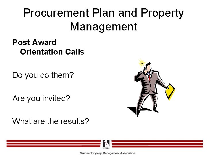 Procurement Plan and Property Management Post Award Orientation Calls Do you do them? Are