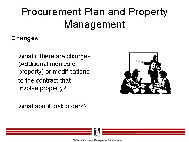 Procurement Plan and Property Management Changes What if there are changes (Additional monies or