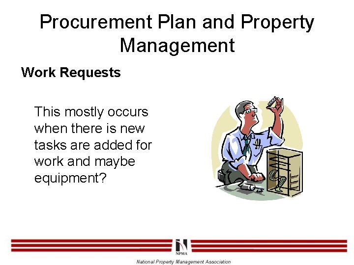 Procurement Plan and Property Management Work Requests This mostly occurs when there is new