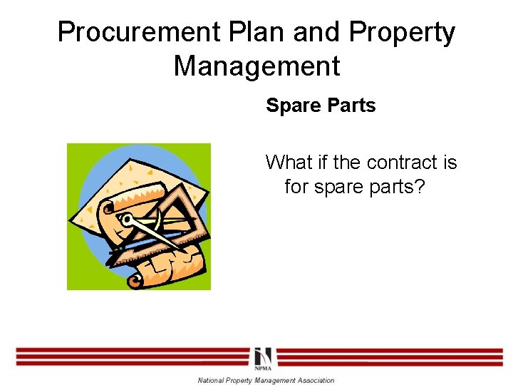 Procurement Plan and Property Management Spare Parts What if the contract is for spare
