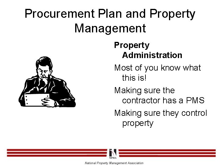 Procurement Plan and Property Management Property Administration Most of you know what this is!