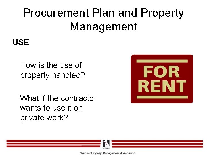 Procurement Plan and Property Management USE How is the use of property handled? What