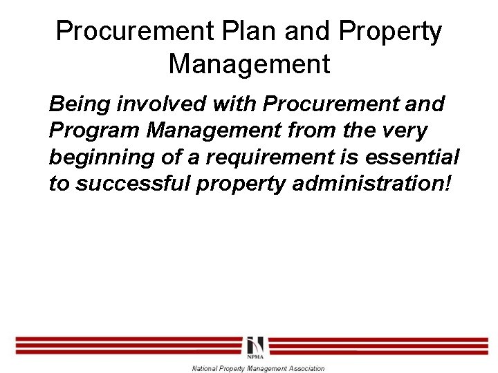 Procurement Plan and Property Management Being involved with Procurement and Program Management from the