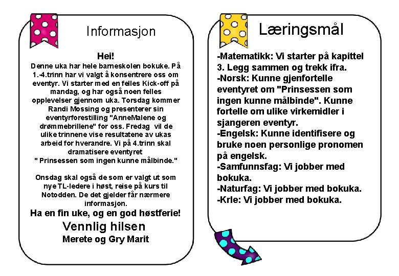 Informasjon Hei! Denne uka har hele barneskolen bokuke. På 1. -4. trinn har vi