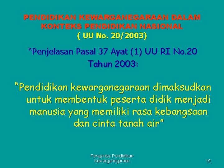 PENDIDIKAN KEWARGANEGARAAN DALAM KONTEKS PENDIDIKAN NASIONAL ( UU No. 20/2003) “Penjelasan Pasal 37 Ayat