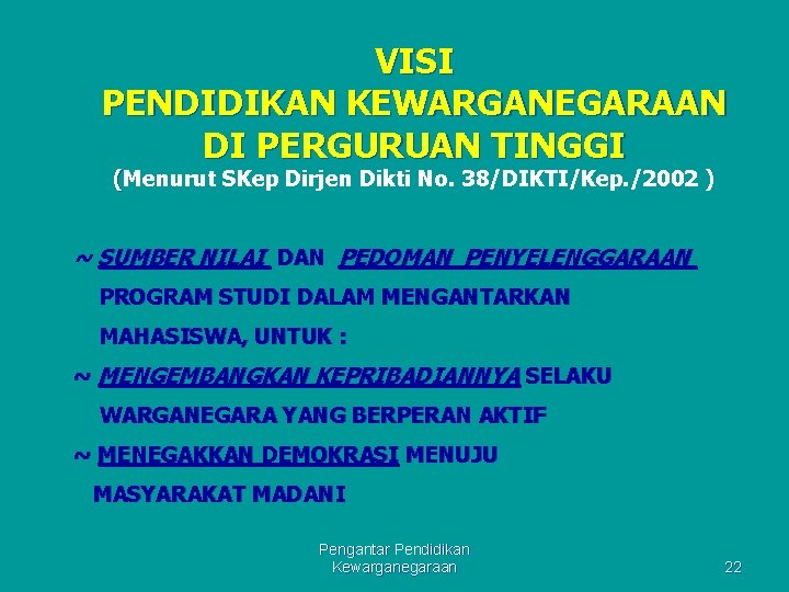 VISI PENDIDIKAN KEWARGANEGARAAN DI PERGURUAN TINGGI (Menurut SKep Dirjen Dikti No. 38/DIKTI/Kep. /2002 )