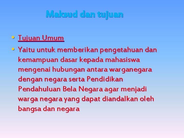 Maksud dan tujuan • Tujuan Umum • Yaitu untuk memberikan pengetahuan dan kemampuan dasar