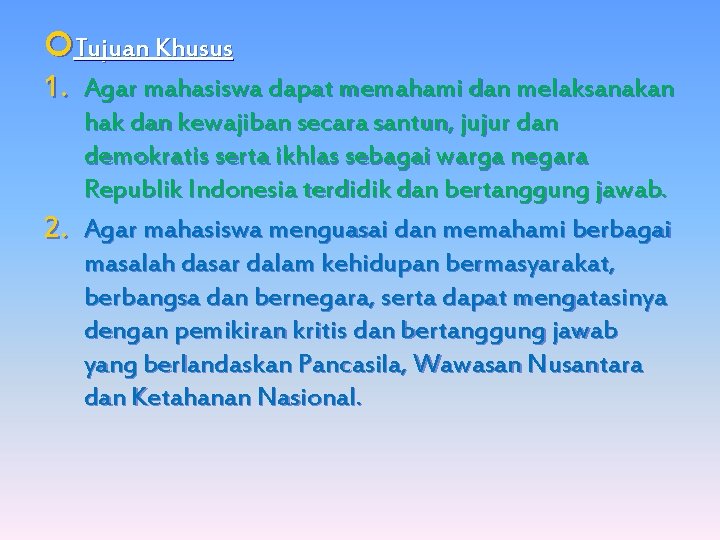  Tujuan Khusus 1. Agar mahasiswa dapat memahami dan melaksanakan 2. hak dan kewajiban