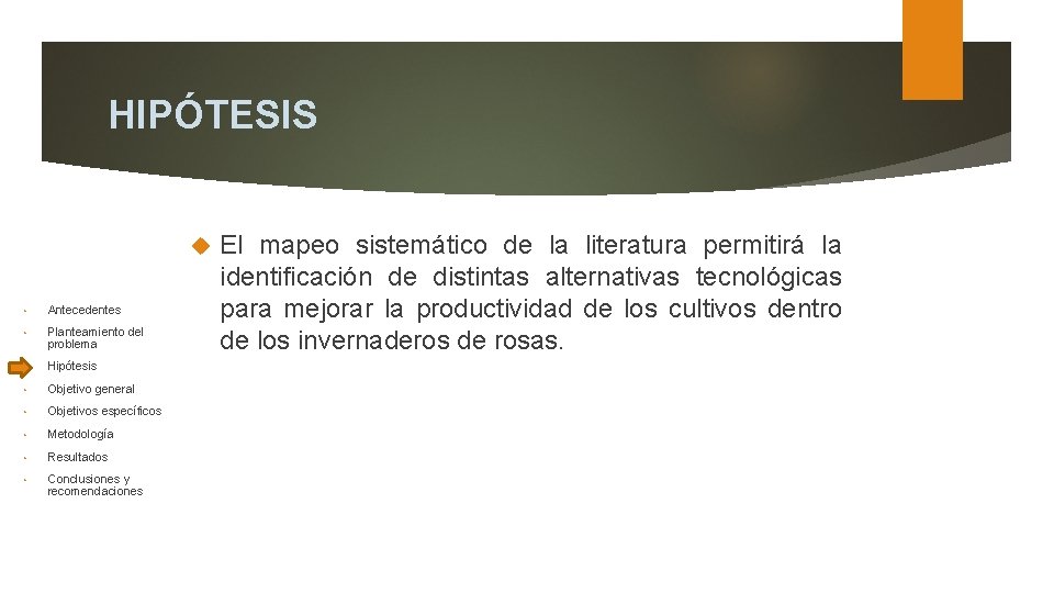 HIPÓTESIS • Antecedentes • Planteamiento del problema • Hipótesis • Objetivo general • Objetivos