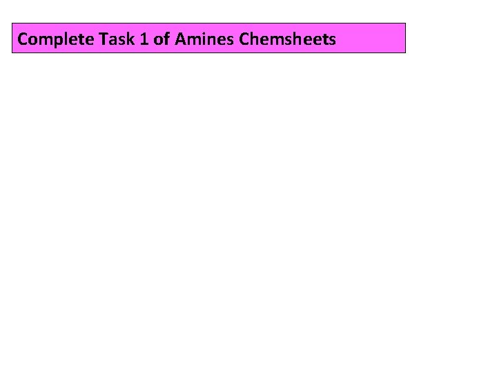 Complete Task 1 of Amines Chemsheets 