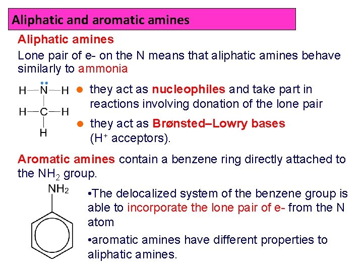 Aliphatic and aromatic amines Aliphatic amines Lone pair of e- on the N means