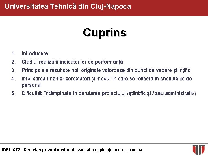 Universitatea Tehnică din Cluj-Napoca Cuprins 1. Introducere 2. Stadiul realizării indicatorilor de performanță 3.