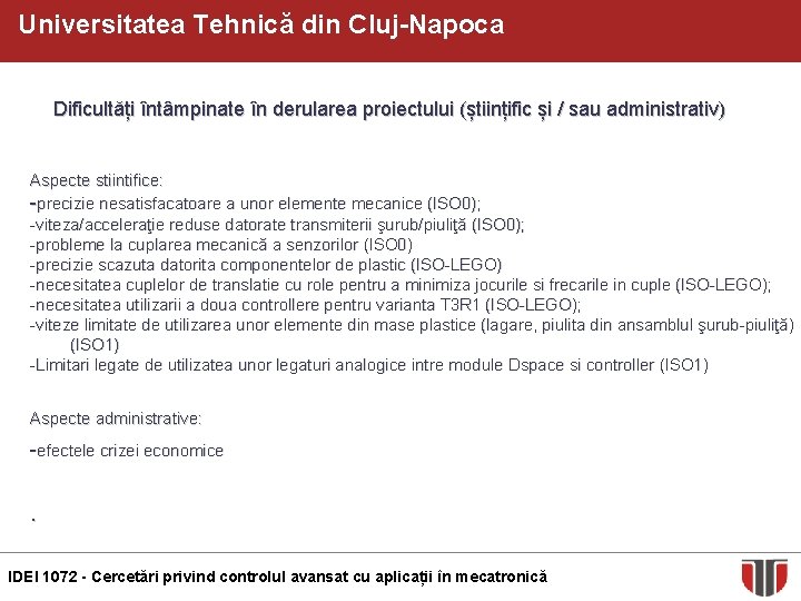 Universitatea Tehnică din Cluj-Napoca Dificultăți întâmpinate în derularea proiectului (științific și / sau administrativ)