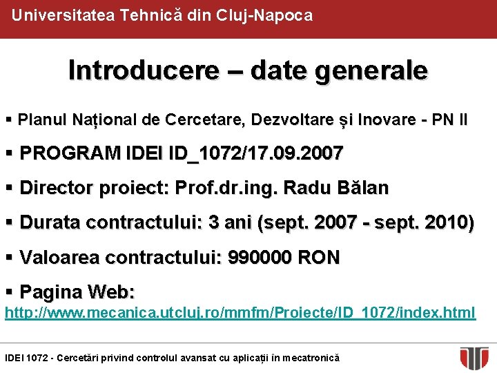 Universitatea Tehnică din Cluj-Napoca Introducere – date generale § Planul Național de Cercetare, Dezvoltare