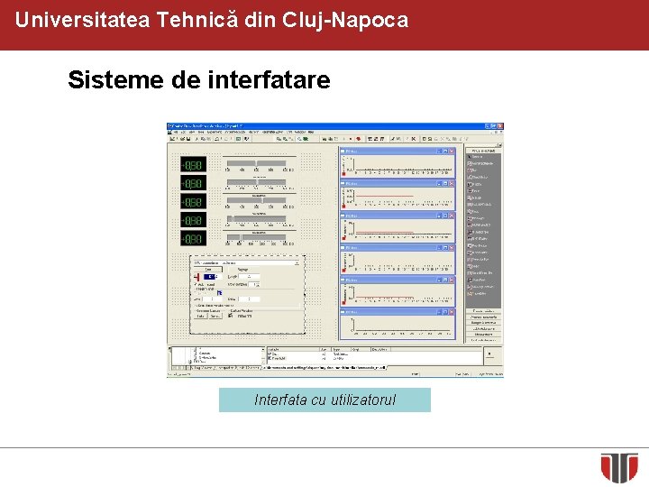 Universitatea Tehnică din Cluj-Napoca Sisteme de interfatare Interfata cu utilizatorul 