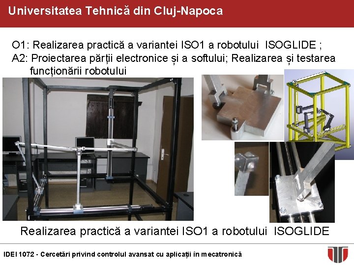Universitatea Tehnică din Cluj-Napoca O 1: Realizarea practică a variantei ISO 1 a robotului