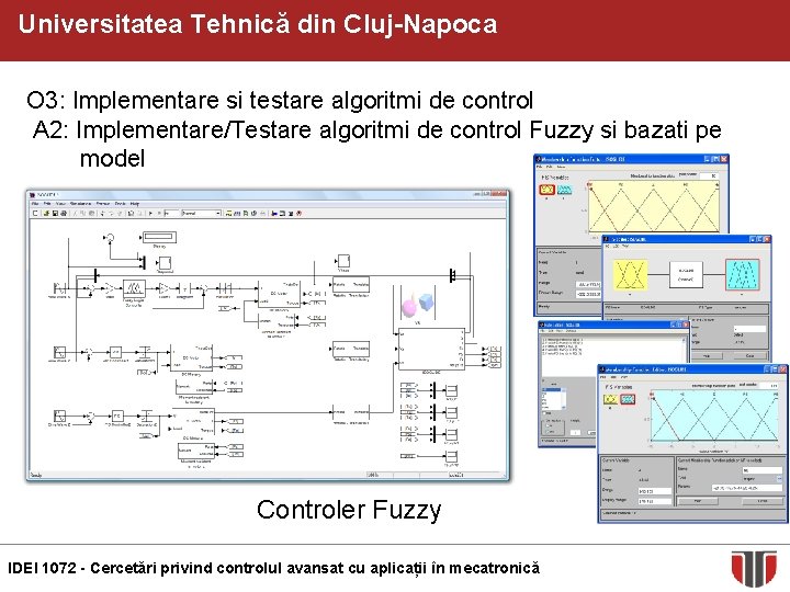 Universitatea Tehnică din Cluj-Napoca O 3: Implementare si testare algoritmi de control A 2: