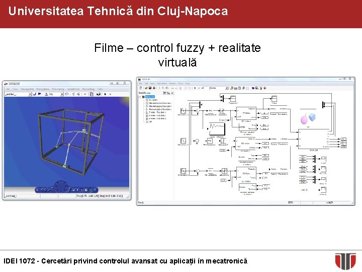 Universitatea Tehnică din Cluj-Napoca Filme – control fuzzy + realitate virtuală IDEI 1072 -