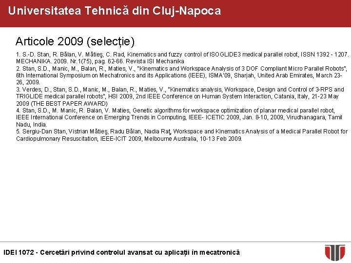 Universitatea Tehnică din Cluj-Napoca Articole 2009 (selecție) 1. S. -D. Stan, R. Bălan, V.