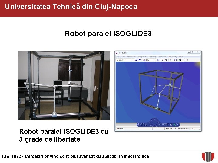 Universitatea Tehnică din Cluj-Napoca Robot paralel ISOGLIDE 3 cu 3 grade de libertate IDEI