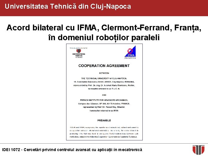 Universitatea Tehnică din Cluj-Napoca Acord bilateral cu IFMA, Clermont-Ferrand, Franța, în domeniul roboților paraleli