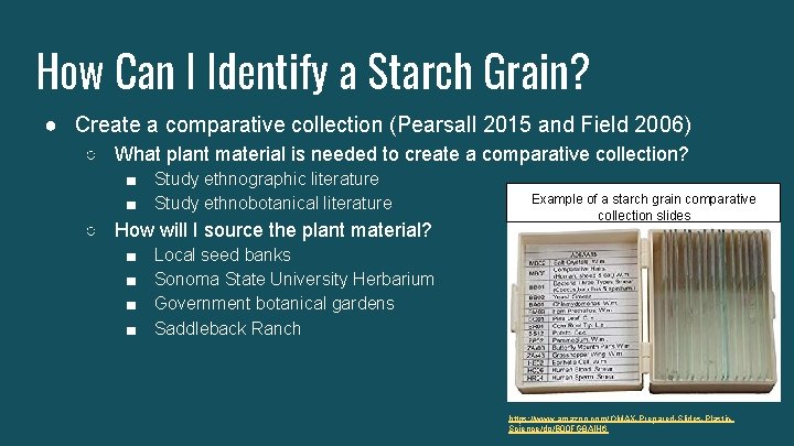 How Can I Identify a Starch Grain? ● Create a comparative collection (Pearsall 2015