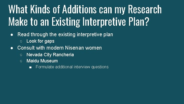 What Kinds of Additions can my Research Make to an Existing Interpretive Plan? ●