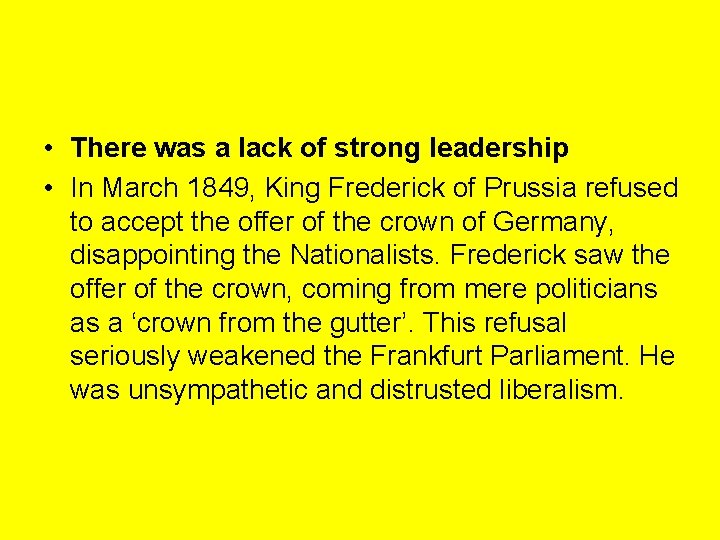  • There was a lack of strong leadership • In March 1849, King