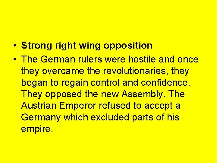  • Strong right wing opposition • The German rulers were hostile and once