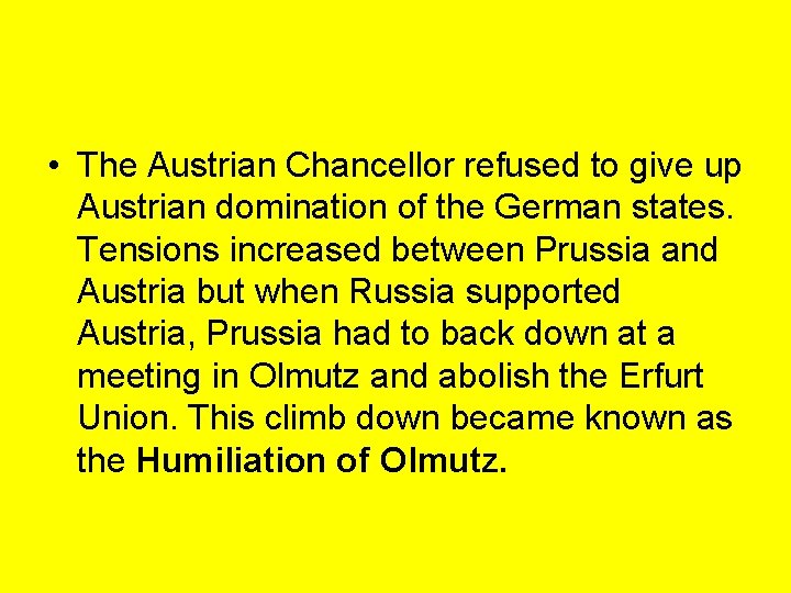  • The Austrian Chancellor refused to give up Austrian domination of the German