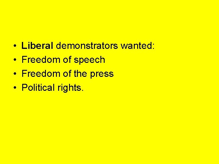  • • Liberal demonstrators wanted: Freedom of speech Freedom of the press Political