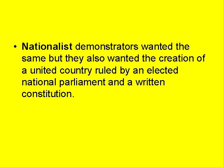  • Nationalist demonstrators wanted the same but they also wanted the creation of
