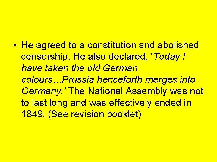  • He agreed to a constitution and abolished censorship. He also declared, ‘Today