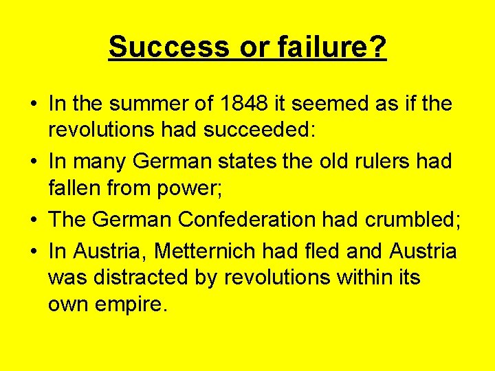 Success or failure? • In the summer of 1848 it seemed as if the