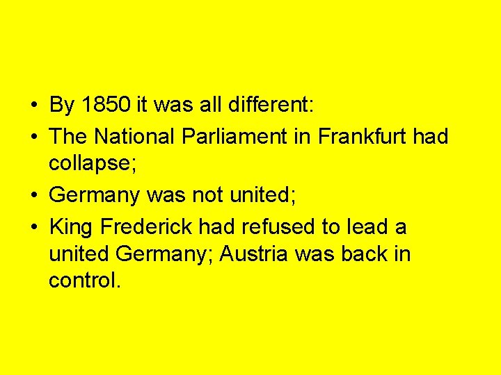  • By 1850 it was all different: • The National Parliament in Frankfurt