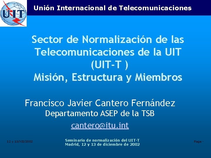 Unión Internacional de Telecomunicaciones Sector de Normalización de las Telecomunicaciones de la UIT (UIT-T