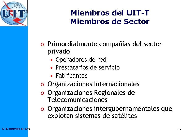 Miembros del UIT-T Miembros de Sector o Primordialmente compañías del sector privado • Operadores