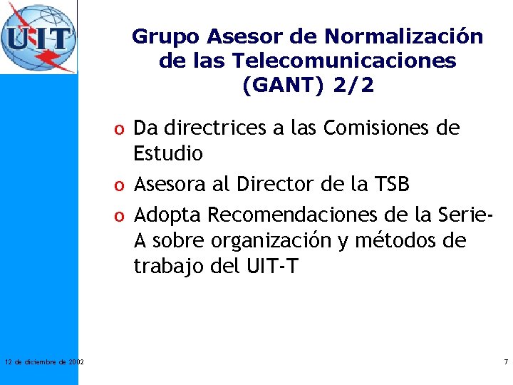 Grupo Asesor de Normalización de las Telecomunicaciones (GANT) 2/2 o Da directrices a las