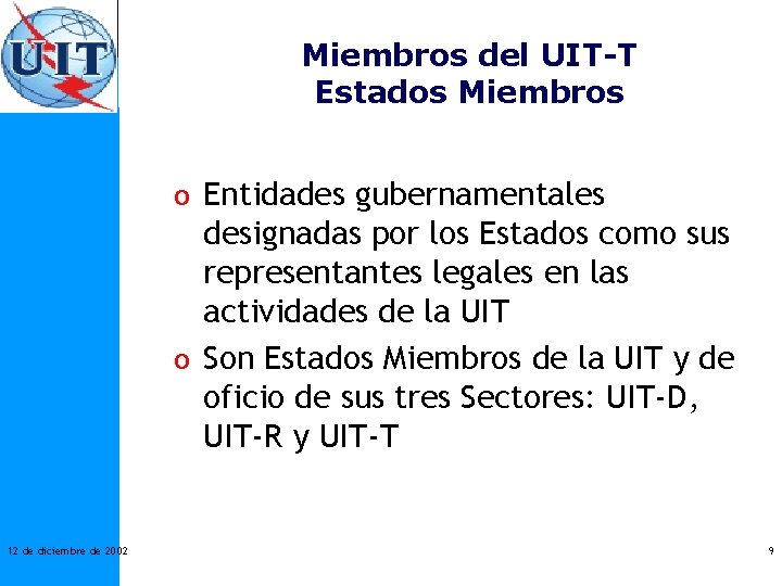 Miembros del UIT-T Estados Miembros o Entidades gubernamentales designadas por los Estados como sus
