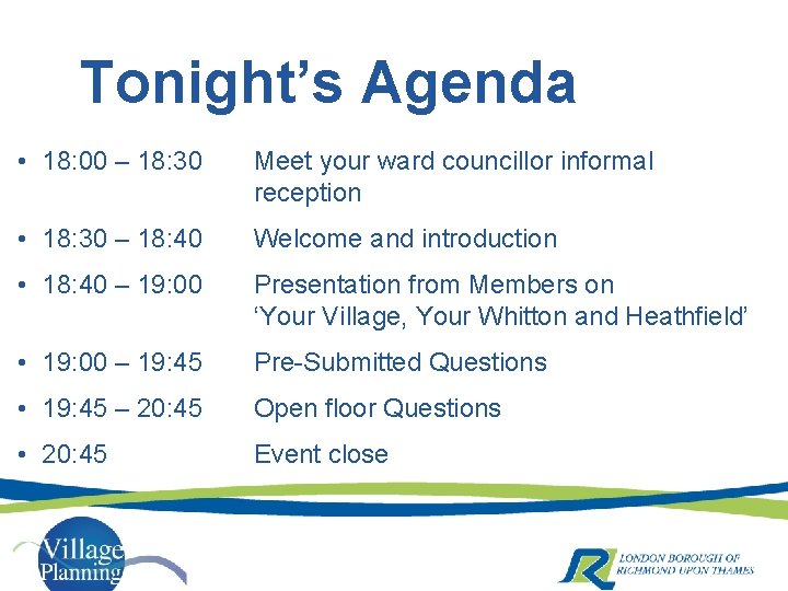 Tonight’s Agenda • 18: 00 – 18: 30 Meet your ward councillor informal reception