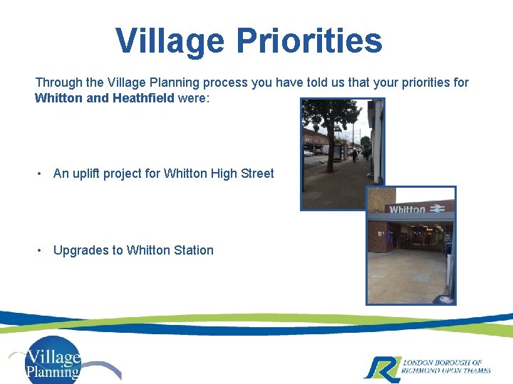 Village Priorities Through the Village Planning process you have told us that your priorities