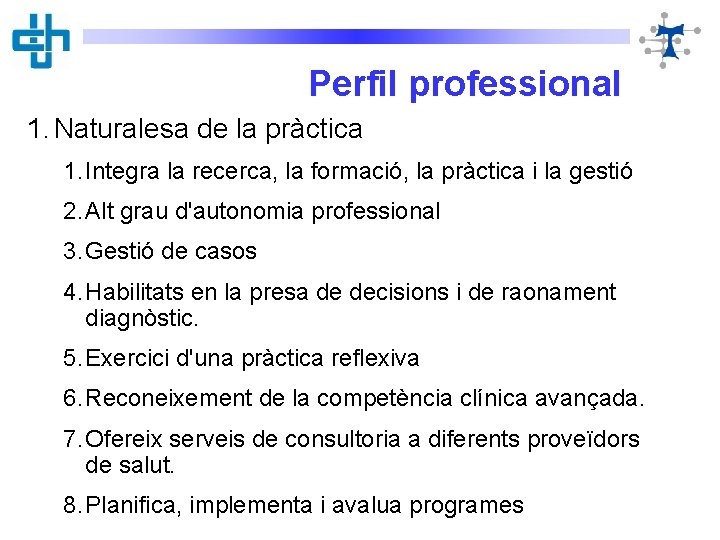 Perfil professional 1. Naturalesa de la pràctica 1. Integra la recerca, la formació, la