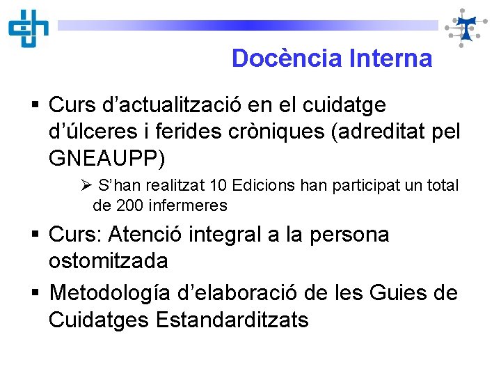 Docència Interna § Curs d’actualització en el cuidatge d’úlceres i ferides cròniques (adreditat pel