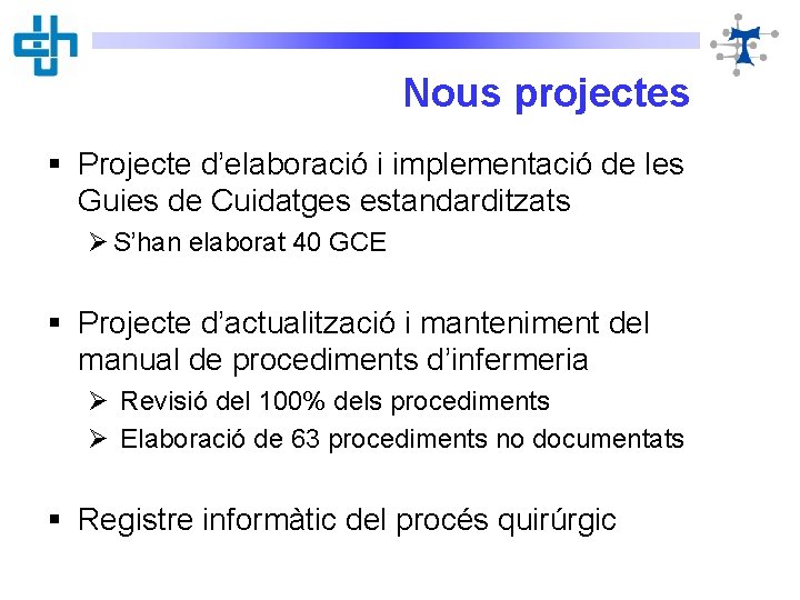 Nous projectes § Projecte d’elaboració i implementació de les Guies de Cuidatges estandarditzats Ø