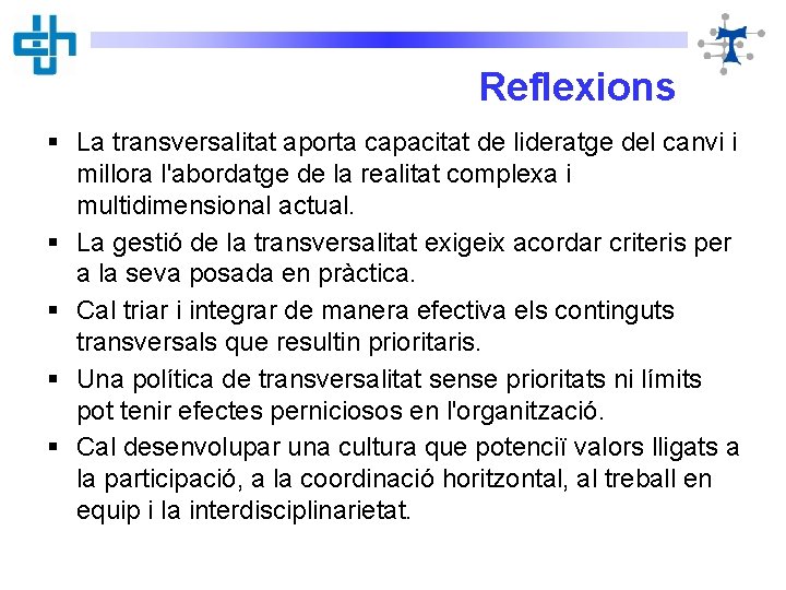 Reflexions § La transversalitat aporta capacitat de lideratge del canvi i millora l'abordatge de