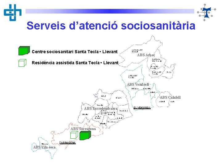 Serveis d’atenció sociosanitària La Juncosa del Montmell Centre sociosanitari Santa Tecla • Llevant ABS